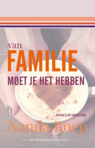 Van familie moet je het hebben en kan je het krijgen ook! – Roman – Familie – Ontsnappen uit toxische relatie – Moeder en dochter